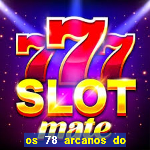 os 78 arcanos do tarot e seus significados